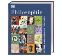 Philosophie - Menschen, die unsere Welt prägten: Reich bebildertes Lesebuch mit über 100 Porträts zum Leben und Wirken der berühmtesten Philosoph*innen