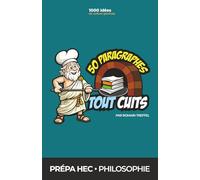Philosophie Prépa ECG (HEC) : 50 paragraphes tout cuits: Méthode de dissertation de culture générale pour gagner des points et du temps