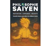 Philosophie Saiyen: Conseils Saiyen pour ados, du collège au lycée