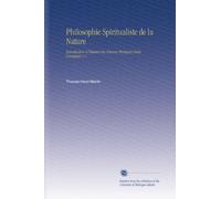Philosophie Spiritualiste de la Nature: Introduction À l'histoire des Sciences Physiques Dans l'antiquité. V.1