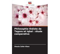 Philosophie théiste de Tagore et Iqbal: étude comparative