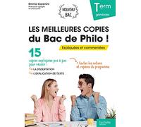Philosophie Tle Les meilleures copies du Bac de Philo !: Expliquées et commentées