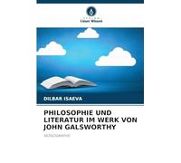 Philosophie Und Literatur Im Werk Von John Galsworthy: MONOGRAPHIE