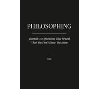 PHILOSOPHIZING: JOURNAL: 110 Questions That Reveal What You Don't Know You Know