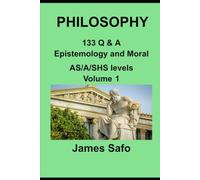 PHILOSOPHY 133 Q & A: Epistemology and Moral AS/A/SHS levels Volume 1