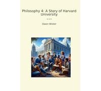 Philosophy 4: A Story of Harvard University (Classic Books)
