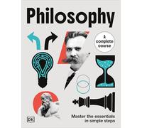 Philosophy a Complete Course: Master the Essentials in Simple Steps