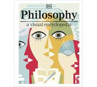 Philosophy: A Visual Encyclopedia (DK Children's Visual Encyclopedia)