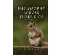 Philosophy Across Three Days: A Journal in Real Time