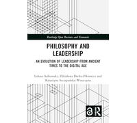Philosophy and Leadership: An Evolution of Leadership from Ancient Times to the Digital Age (Routledge Open Business and Economics)