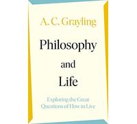 Philosophy and Life: Exploring the Great Questions of How to Live