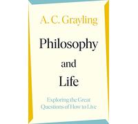 Philosophy and Life: Exploring the Great Questions of How to Live