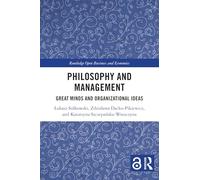 Philosophy and Management: Great Minds and Organizational Ideas (Routledge Open Business and Economics)