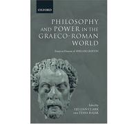 Philosophy and Power in the Graeco-Roman World: Essays in Honour of Miriam Griffin by Gillian Clark (Editor), Tessa Rajak (Editor) (29-Aug-2002) Hardcover