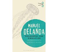 Philosophy and Simulation: The Emergence of Synthetic Reason (Bloomsbury Revelations)