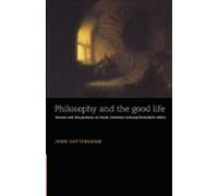 Philosophy And The Good Life : Reason And The Passions In Greek Cartes