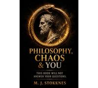 Philosophy, Chaos & You: This book will not answer your questions. (The Chaos Series)