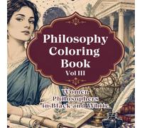 Philosophy Coloring Book: Volume III: Women Philosophers in Black and White