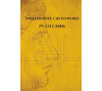 Philosophy Crossword Puzzle Book: Crossword Puzzles with Easy to Read Print about Philosophy, Philosophers, Ideology, and More | 6x9 inches, 110 pages ... Holidays, Leisure, and Theory Lovers