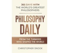 PHILOSOPHY DAILY: 365 DAYS WITH THE WORLDS GREATEST PHILOSOPHERS (DAILY WISDOM COLLECTION)