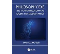 Philosophy.exe: The Techno-Philosophical Toolkit for Modern Minds (Security, Audit and Leadership Series)