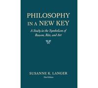 Philosophy in a New Key: A Study in the Symbolism of Reason, Rite, and Art, Third Edition (Harvard Paperbacks)