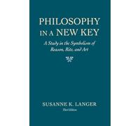 Philosophy in a New Key: A Study in the Symbolism of Reason, Rite, and Art, Third Edition (Harvard Paperbacks)