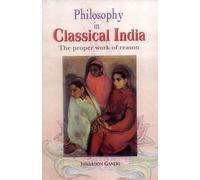 Philosophy in Classical India: The Proper Work of Reason