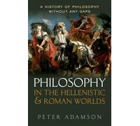 Philosophy in the Hellenistic and Roman Worlds: A History of philosophy without any gaps, Volume 2