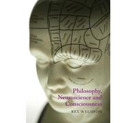Philosophy, Neuroscience, and Consciousness