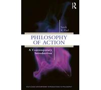 Philosophy of Action: A Contemporary Introduction (Routledge Contemporary Introductions to Philosophy)