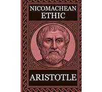 Philosophy of Aristotle - NICOMACHEAN ETHICS: Complete Edition with Focus Notes, Concept Maps and Illustrations
