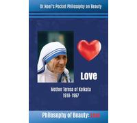 Philosophy of Beauty: Love: Mother Teresa of Kolkata 1910 - 1997