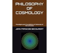 PHILOSOPHY OF COSMOLOGY: Paradigms and Foundations of the Sciences of the Universe