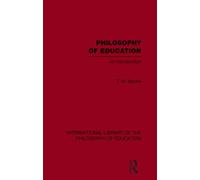 Philosophy of Education (International Library of the Philosophy of Education Volume 14): An Introduction