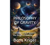 Philosophy of Gravity: From the Curve of Space to the Weight of Meaning (SCIENCE AND COSMOS)
