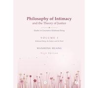 Philosophy of Intimacy and the Theory of Justice Studies in Generative Relational Being: Relational Being, the Subject, and the Word: 1