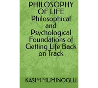 PHILOSOPHY OF LIFE Philosophical and Psychological Foundations of Getting Life Back on Track