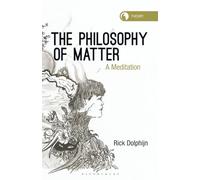 Philosophy of Matter, The: A Meditation (Theory in the New Humanities)