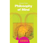 Philosophy of Mind: A Beginner's Guide (Beginner's Guides)