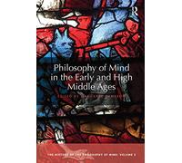 Philosophy of Mind in the Early and High Middle Ages: The History of the Philosophy of Mind, Volume 2: 02