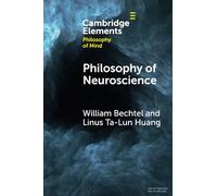 Philosophy of Neuroscience (Elements in Philosophy of Mind)