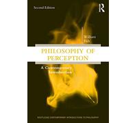 Philosophy of Perception: A Contemporary Introduction (Routledge Contemporary Introductions to Philosophy)