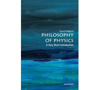 Philosophy of Physics: A Very Short Introduction (Very Short Introductions)