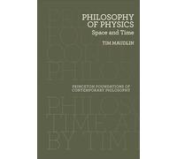 Philosophy of Physics - Space and Time: Space and Time (Princeton Foundations of Contemporary Philosophy)