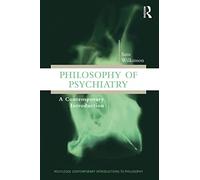 Philosophy of Psychiatry: A Contemporary Introduction (Routledge Contemporary Introductions to Philosophy)
