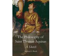 The Philosophy of Saint Thomas Aquinas: A Sketch