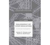 Philosophy of Stem Education: A Critical Investigation (Cultural and Social Foundations of Education)