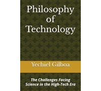 Philosophy of Technology: The Challenges Facing Science in the High-Tech Era