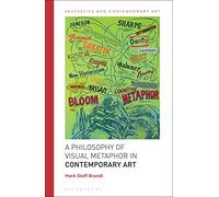 Philosophy of Visual Metaphor in Contemporary Art, A (Aesthetics and Contemporary Art)